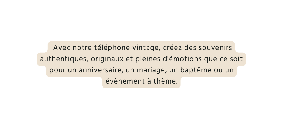 Avec notre téléphone vintage créez des souvenirs authentiques originaux et pleines d émotions que ce soit pour un anniversaire un mariage un baptême ou un évènement à thème